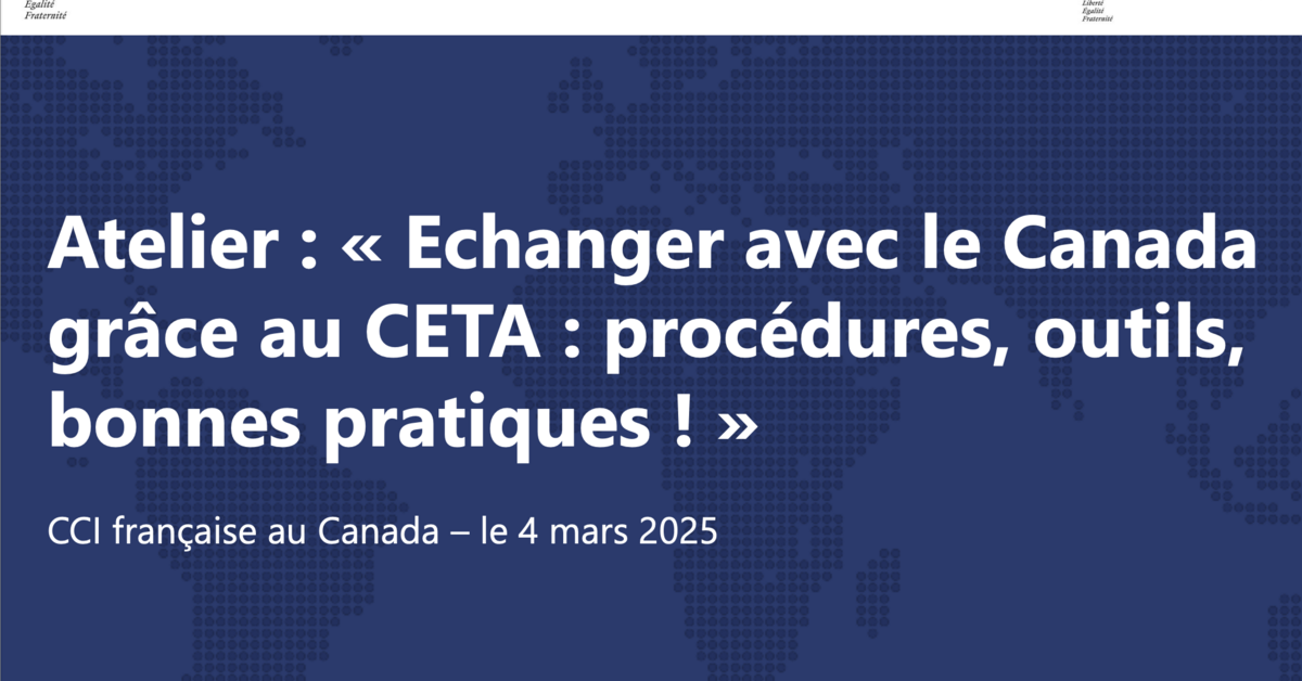 Présentation du Webinaire 2 "Échanger avec le Canada grâce au CETA ...